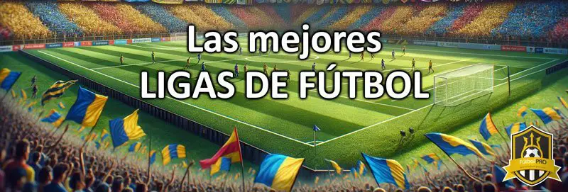 Las Mejores Ligas de Fútbol Las Mejores Ligas de Fútbol