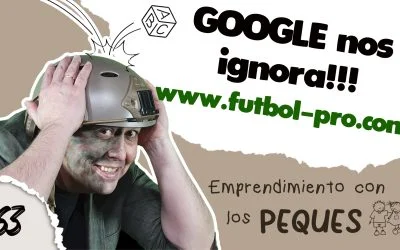 GOOGLE no visita nuestras páginas, Qué hacemos?, Emprendimiento PARA PEQUES, Emprendimiento de Guerrilla