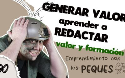 Generar VALOR, crear CONTENIDO, Emprendimiento PARA PEQUES