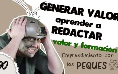 Generar VALOR, crear CONTENIDO, Emprendimiento PARA PEQUES