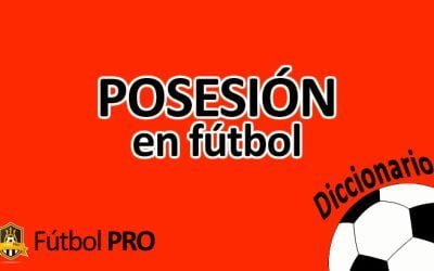 Posesión en Fútbol: Estrategias, Importancia y Curiosidades