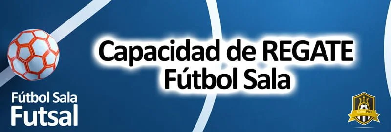 mejorar capacidad regate futsal