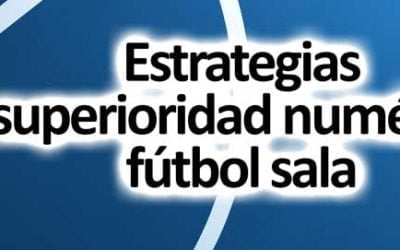 Estrategias superioridad numérica fútbol sala