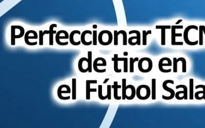 Perfeccionar técnica de tiro en Fútbol Sala