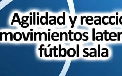 Cómo mejorar tu agilidad y reacción en los movimientos laterales en futsal