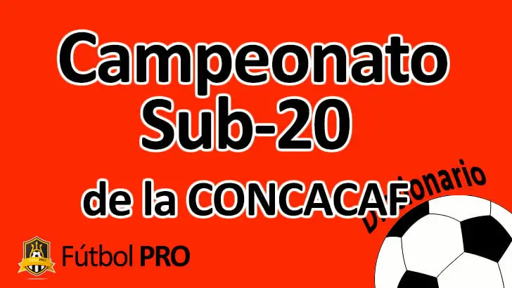 Campeonato Sub-20 de la CONCACAF: Cuna de Futbolistas Emergentes - Historia, Ganadores y Talentos