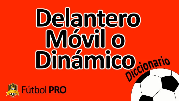 Delantero Móvil o Dinámico