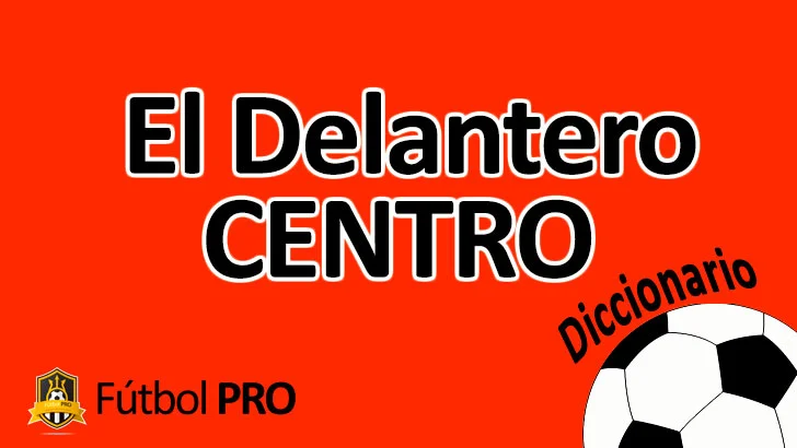 Delantero Centro o Nueve Clásico