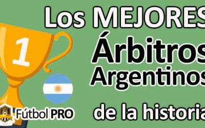 Los 10 Mejores Árbitros Argentinos en la Historia del Fútbol