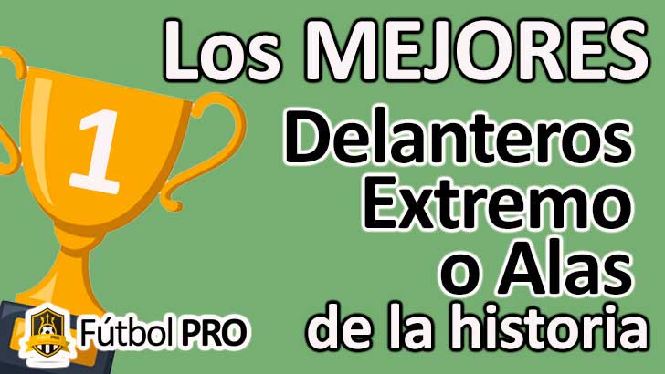 Los Mejores Delanteros Extremo o Alas de la Historia