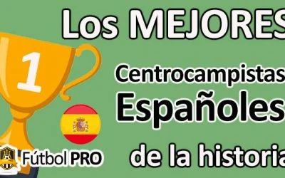 Los 10 Mejores Centrocampistas Españoles en la Historia