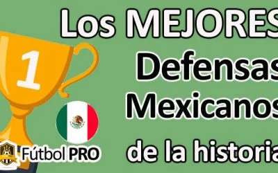 Los 10 Mejores Defensas Mexicanos en la Historia del Fútbol: Murallas Incansables