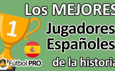 Los 10 Mejores Jugadores Españoles en la Historia del Fútbol: Iconos del Balompié