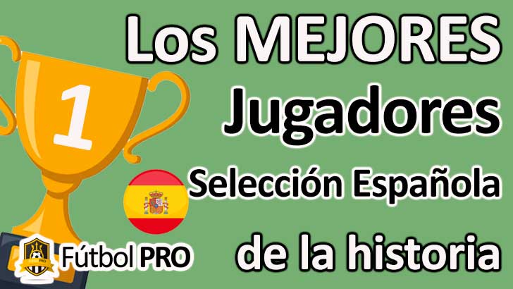 Los Mejores Jugadores de la Selección Española de Fútbol Los Mejores Jugadores de la Selección Española de Fútbol
