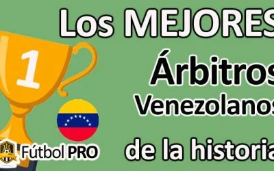 Mejores Árbitros Venezolanos en la Historia