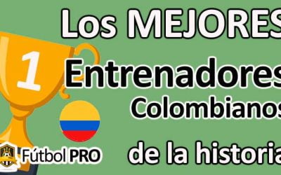 Los 10 Mejores Entrenadores Colombianos de la Historia