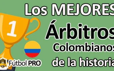 Los 10 Mejores Árbitros Colombianos de la Historia