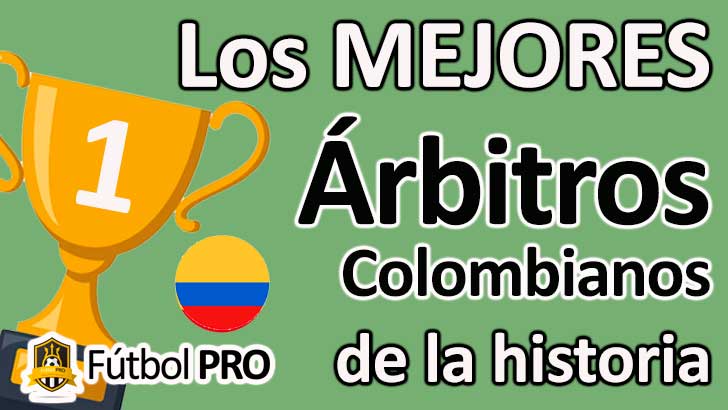 Los 10 Mejores Árbitros Colombianos de la Historia