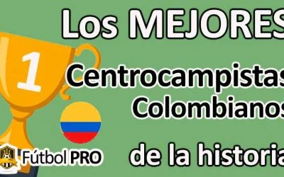 Los 10 Mejores Centrocampistas Colombianos de la Historia