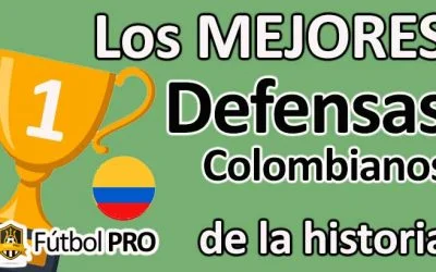 Los 10 Mejores Defensas Colombianos de la Historia