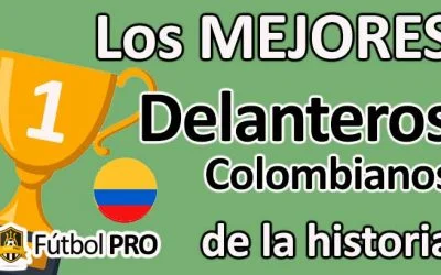 Los 10 Mejores Delanteros Colombianos de la Historia