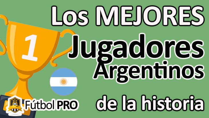 Los 10 Mejores Jugadores Argentinos de la Historia