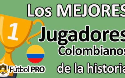 Los 10 Mejores Jugadores Colombianos de la Historia