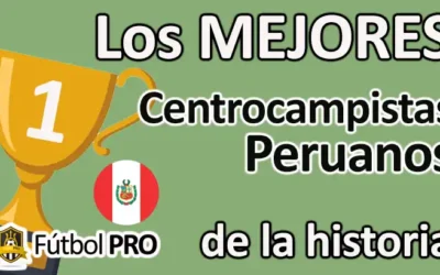 Mejores Centrocampistas Peruanos