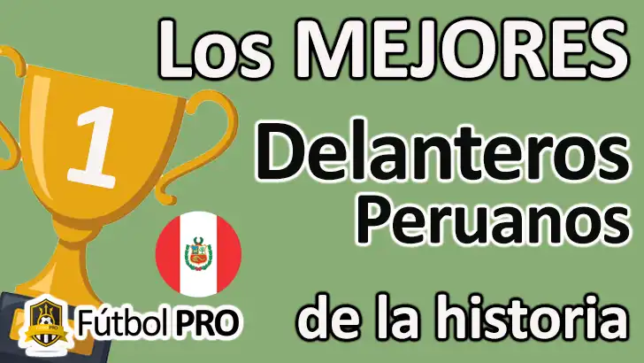 Mejores Delanteros Peruanos