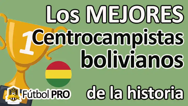 Mejores Centrocampistas Bolivianos