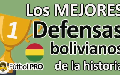 Lo Mejores Defensas Bolivianos de la Historia