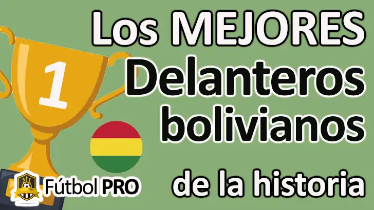 Los 10 Mejores Delanteros Bolivianos