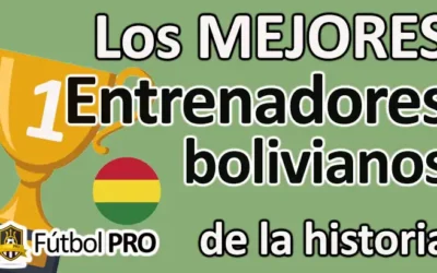 Los 10 Mejores Entrenadores Bolivianos