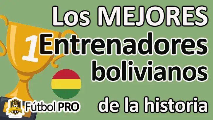 Los 10 Mejores Entrenadores Bolivianos