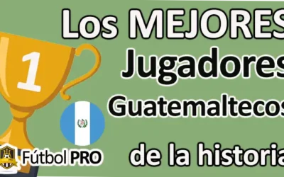 Mejores Jugadores Guatemaltecos