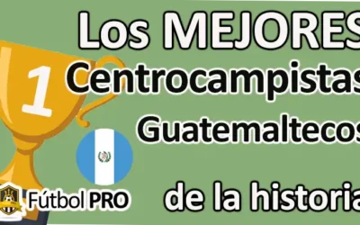 Mejores Centrocampistas Guatemaltecos