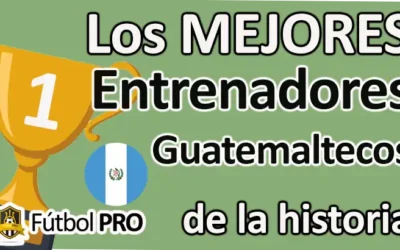 Mejores Entrenadores Guatemaltecos