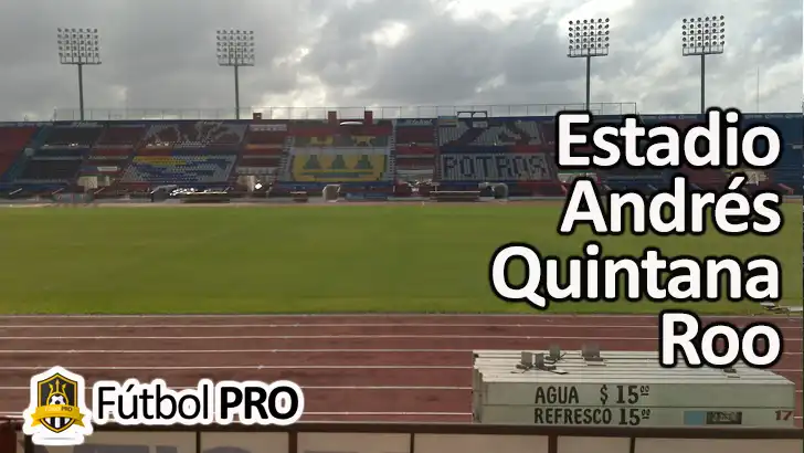 Estadio Andrés Quintana Roo: Un Ícono del Fútbol en el Caribe Mexicano
