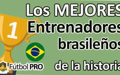 Los 10 Mejores Entrenadores Brasileños de la Historia