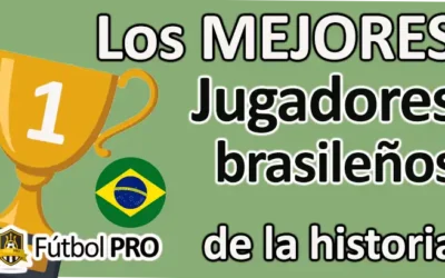 Los 10 Mejores Jugadores Brasileños de la Historia