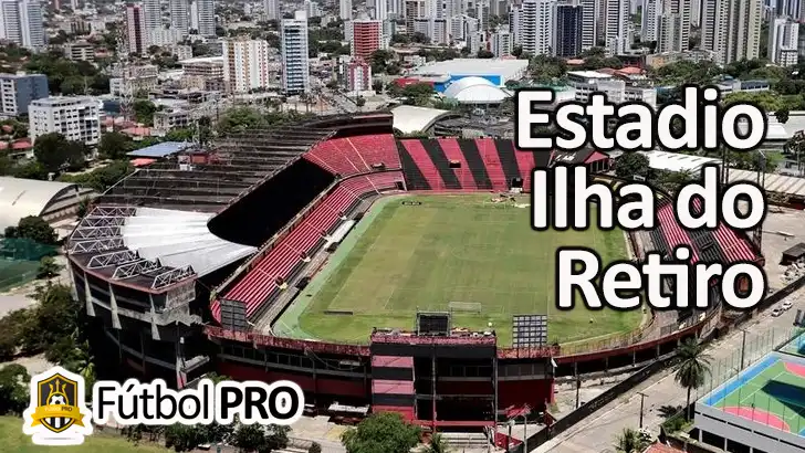 Estadio Ilha do Retiro: Historia, Pasión y Grandes Momentos del Ícono de Recife