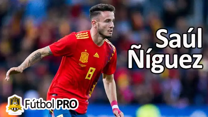 Saúl Ñíguez: El Multifuncional del Atlético de Madrid y la Selección Española