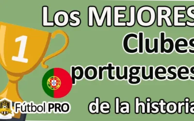 Los Mejores Clubes Portugueses de la Historia
