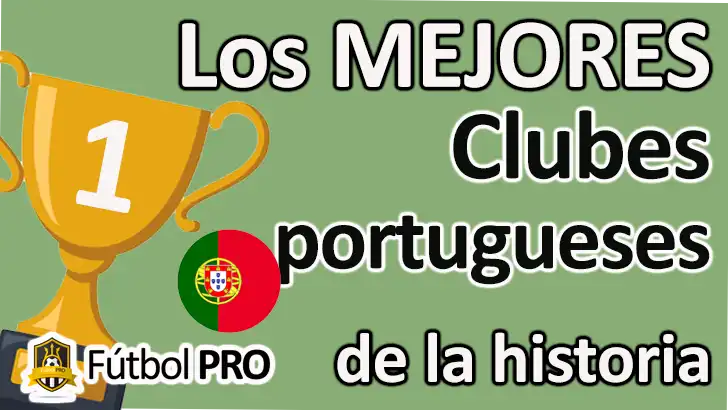 Los 10 Mejores Clubes Portugueses de la Historia: Grandes Dinastías del Fútbol Lusitano