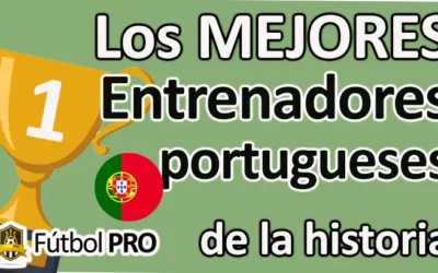 Los Mejores Entrenadores Portugueses de la Historia
