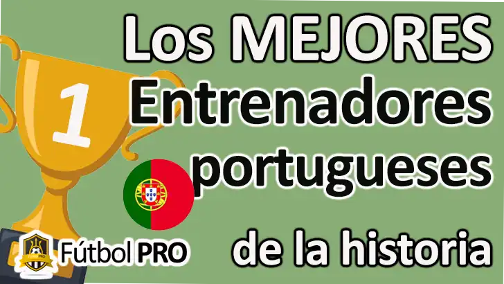 Los 10 Mejores Entrenadores Portugueses de la Historia: Visionarios que Transformaron el Fútbol