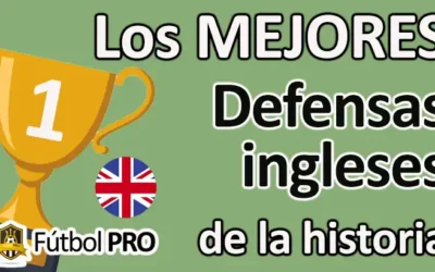 Los Mejores Defensas Ingleses de la Historia
