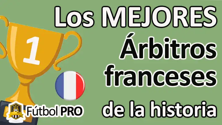 Los 10 Mejores Árbitros Franceses de la Historia: Pilares de la Justicia en el Fútbol Mundial