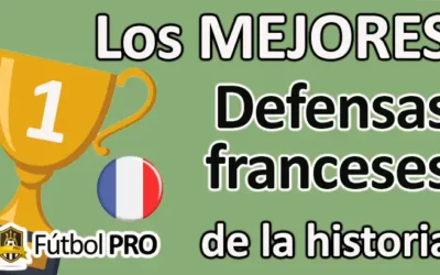 Los 10 Mejores Defensas Franceses de la Historia