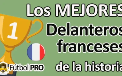 Los Mejores Delanteros Franceses